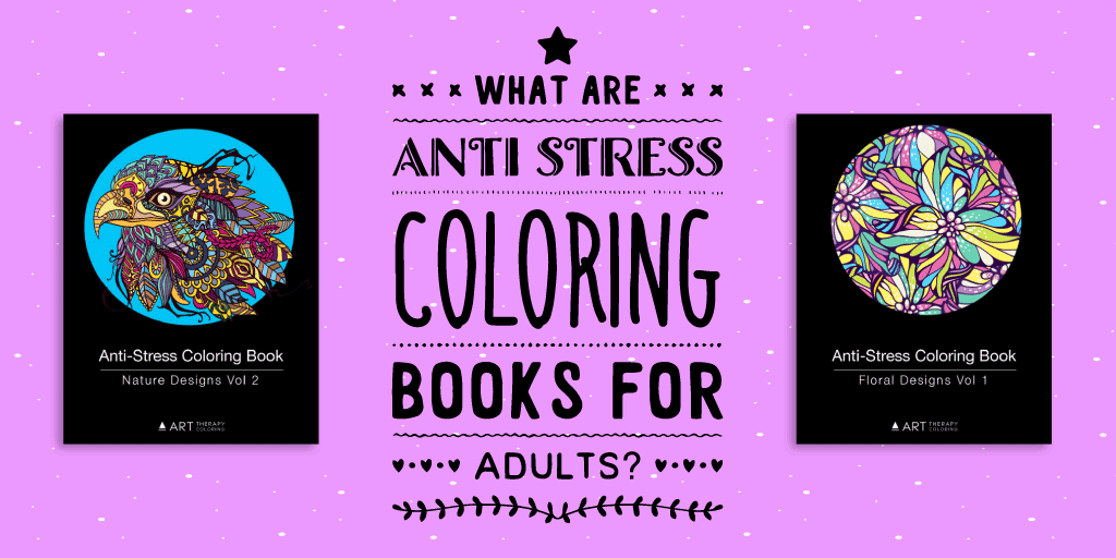 What are Anti-Stress Coloring Books? | Art Therapy Coloring