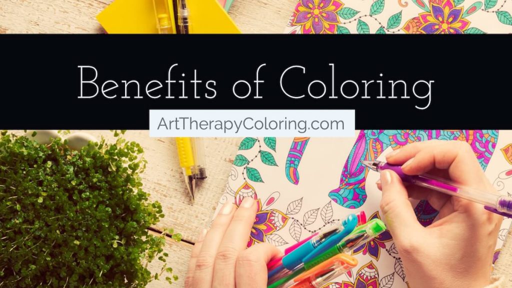 Benefits of Coloring: 9 Amazing Benefits from Adult Coloring