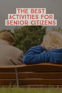 The best activities for senior citizens