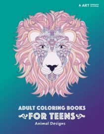Adult Coloring Books for Teens: Animal Designs: Colouring Pages for Teenagers, Boys, Girls, Teens, Tweens and Older Kids