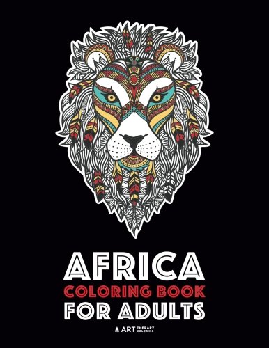 Africa Coloring Book For Adults: Artwork Inspired by African Designs, Adult Coloring Book for Men, Women and Teenagers