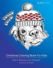Christmas Coloring Book For Kids: Black Background Designs: Festive Animals: Holiday Designs For Kids, Older Kids, Girls, Boys, Tweens