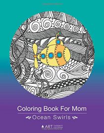 Coloring Book For Mom: Ocean Swirls: Zentangle Dolphins, Penguins, Whales, Fish, Sea Turtles & Seal Drawings