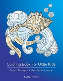 Coloring Book For Older Kids: Ocean Designs & Gratitude Journal: Coloring Pages & Gratitude Journal In One
