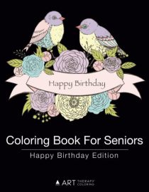 Coloring Book for Seniors: Happy Birthday Edition