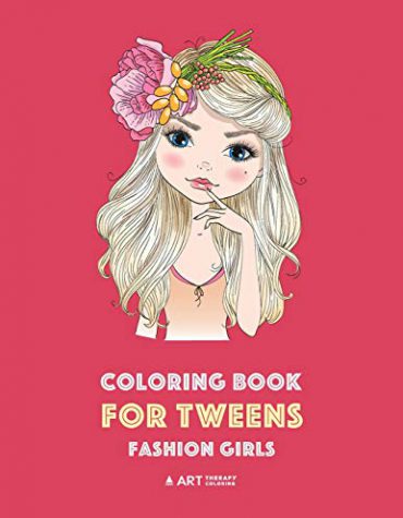 Coloring Book for Tweens: Fashion Girls: Fashion Coloring Book, Fashion Style, Clothing, Cool, Cute Designs