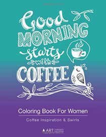 Coloring Book For Women: Coffee Inspiration & Swirls: A Black Background Coloring Book For Coffee Lovers