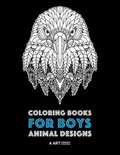 Coloring Books for Boys: Animal Designs: Detailed Animal Drawings for Older Boys & Teenagers; Zendoodle Wolves, Lions, Monkeys, Eagles, Scorpions & More