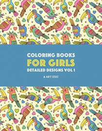 Coloring Books For Girls: Detailed Designs Vol 1: Advanced Coloring Pages For Older Girls & Teenagers