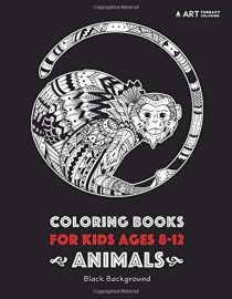 Coloring Books For Kids Ages 8 -12: Animals: Black Background: Coloring Book for Boys, Girls and Tweens