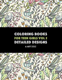 Coloring Books For Teen Girls Vol 2: Detailed Designs: Advanced Designs For Older Girls & Teenagers