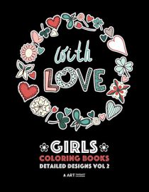 Girls Coloring Books: Detailed Designs Vol 2: Complex Coloring Pages For Older Girls & Teenagers