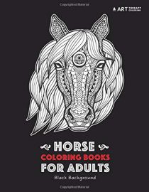 Horse Coloring Books For Adults: Black Background: Horse Colouring Pages for Everyone, Adults, Teens, Boys and Girls