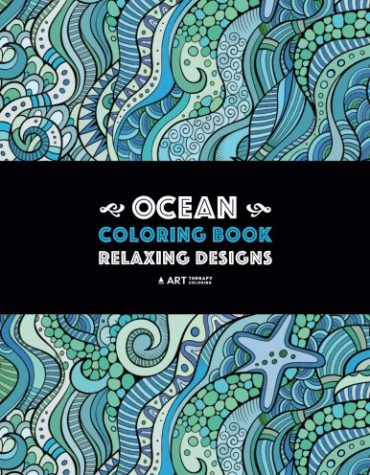 Ocean Coloring Book: Relaxing Designs: Stress-Free Designs For Everyone; Art Therapy & Meditation Practice For Adults