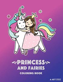 Princess and Fairies Coloring Book: Unicorns, Coloring Book For Girls or Boys, Kids of All Ages