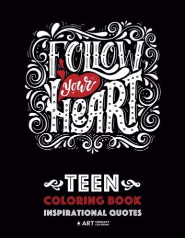 Teen Coloring Book: Inspirational Quotes: Positive Teenage Inspiration for Boys, Girls, Teens, Tweens, Older Kids and Adults