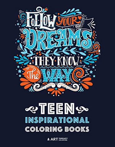 Teen Inspirational Coloring Books: Positive Inspiration for Teenagers, Tweens, Older Kids, Boys and Girls