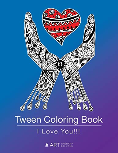 Tween Coloring Book: I Love You!!!: Colouring Book for Young Adults, Boys and Girls