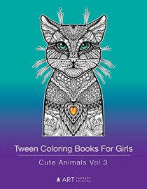 Tween Coloring Books For Girls: Cute Animals Vol 3: Colouring Book for Teenagers, Young Adults, Boys and Girls