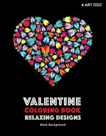 Valentine Coloring Book: Relaxing Designs: Black Background: Stress-Free Designs For Adults