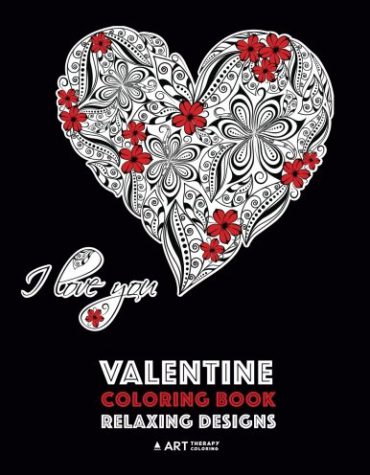 Valentine Coloring Book: Relaxing Designs: Happy Valentine's Day! Detailed Hearts To Say I Love You