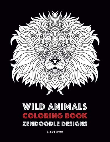 Wild Animals Coloring Book: Zendoodle Designs: Advanced Coloring Book for Boys, Girls, Older Kids and Teenagers